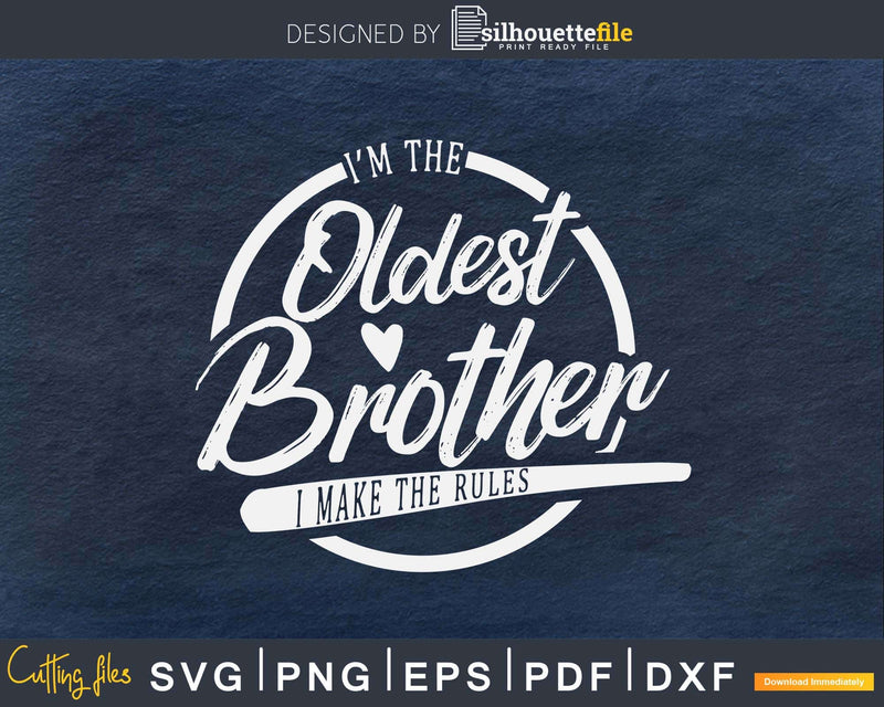 I’m The Oldest Brother I Make Rules Svg T-shirt Design