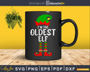 I’m The Oldest Elf svg digital T-shirt Design cricut