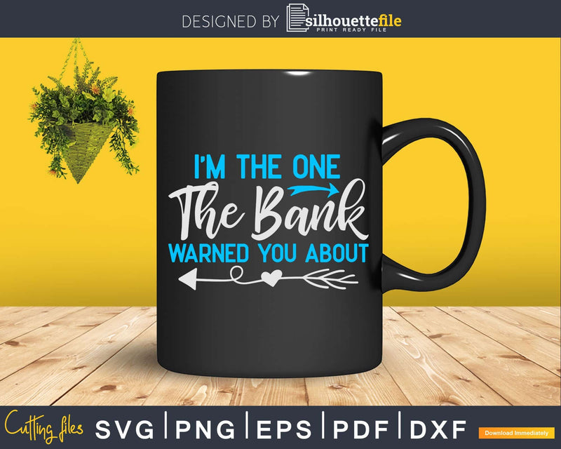 I’m The One Bank Warned You About Repo Svg Dxf Cricut File