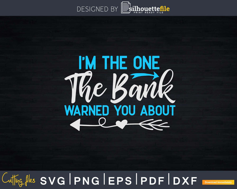 I’m The One Bank Warned You About Repo Svg Dxf Cricut File