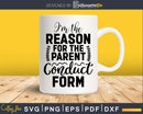 I’m the Reason for Parent Conduct Form Funny Baseball Mom