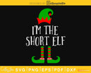 I’m the short elf christmas svg cricut craft cut file