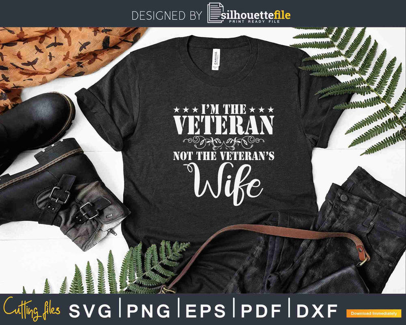 I’m The Veteran Not Veteran’s Wife Svg T-shirt Design