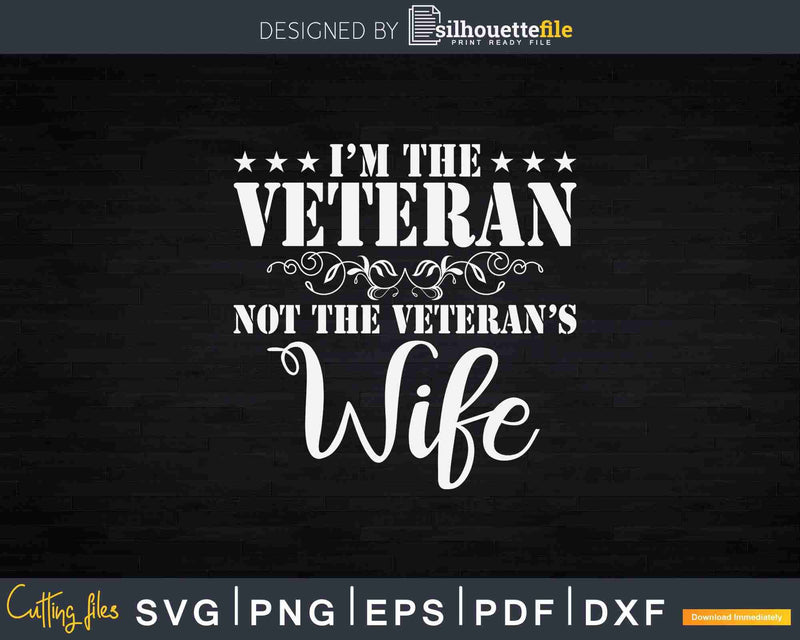 I’m The Veteran Not Veteran’s Wife Svg T-shirt Design