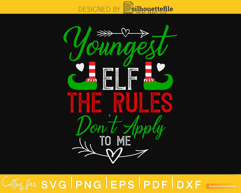 I’m The Youngest Elf Rules Don’t Apply To me svg