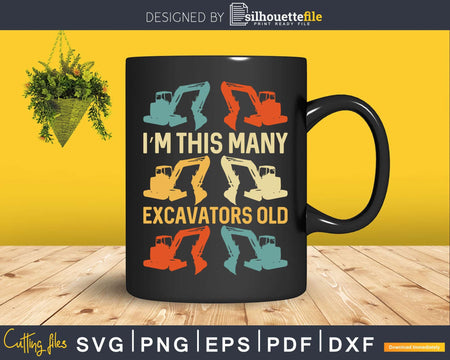 I’m This Many Excavators Old 6th Birthday Svg Dxf Png Cut