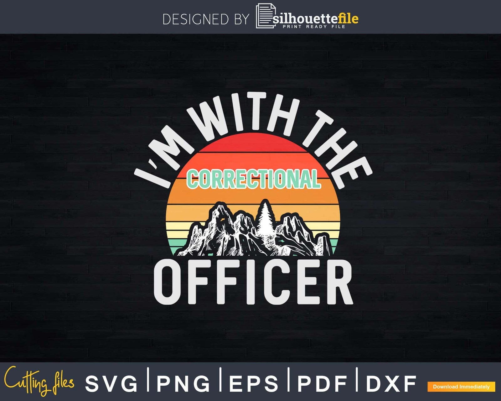 I’m With The Correctional Officer Svg Dxf Cut Files | SilhouetteFile