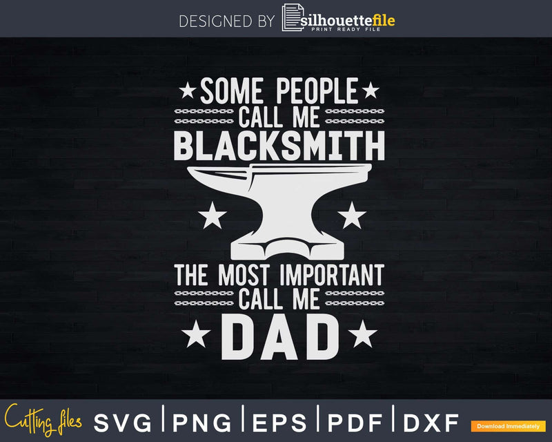 Important people call me Dad blacksmith Forging Farrier Svg