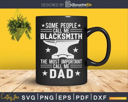 Important people call me Dad blacksmith Forging Farrier Svg