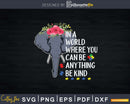 In A World Where You Can Be Anything Kind Autism Elephant