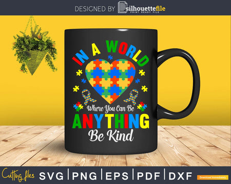 In A World Where You Can Be Anything Kind Svg Dxf Png
