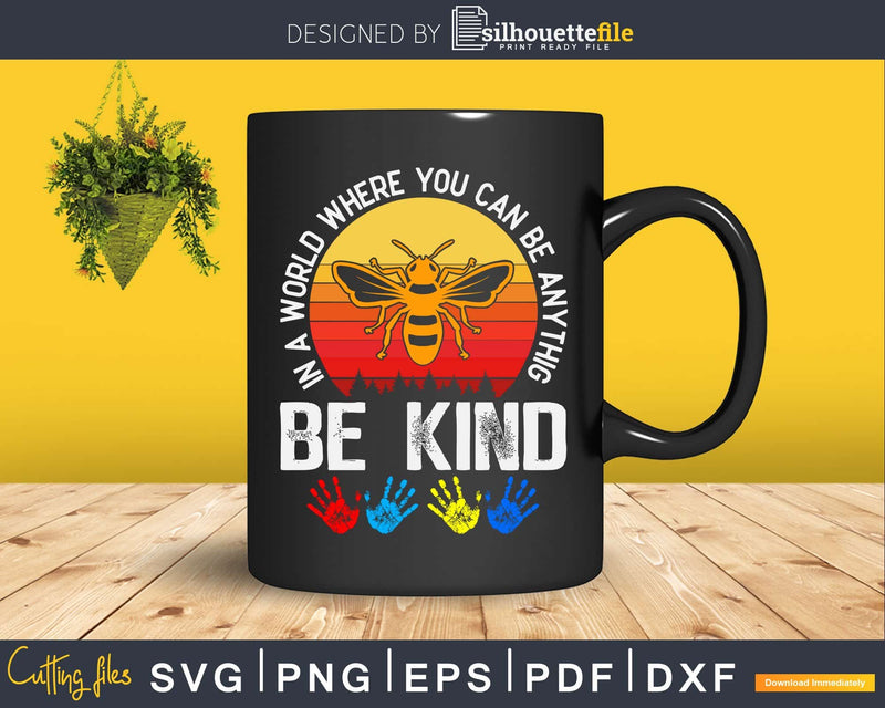 In A World Where You Can Be Anything Kind Svg Dxf Png