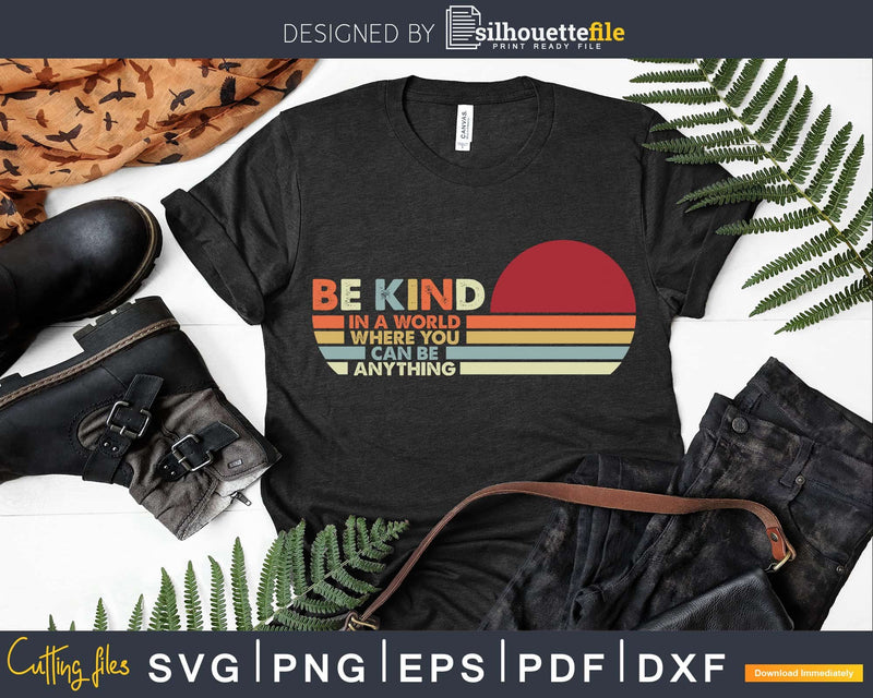 In A World Where You Can Be Anything Kind svg png cut files