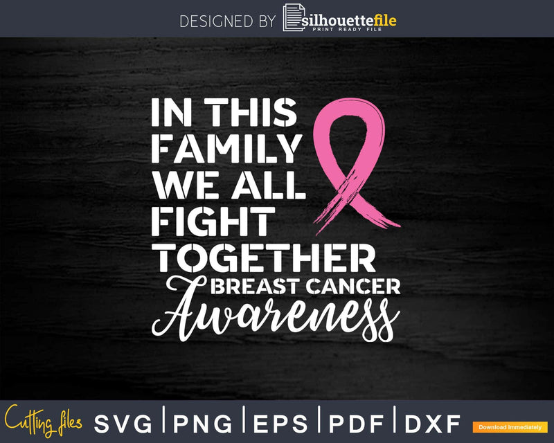 In This Family We Fight Together Breast Cancer Awareness