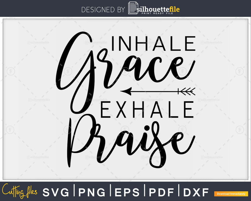 Inhale Grace Exhale Praise svg cricut craft cut files