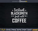 Instant Blacksmith Just Add Coffee Svg Png Dxf Digital