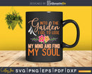 Into the Garden i Go Shirt Gardener svg Gardening Design