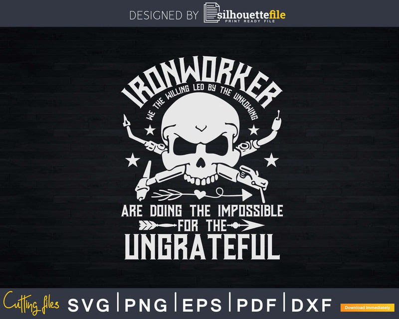 Ironworker Doing Impossible For Ungrateful Svg Png Editable