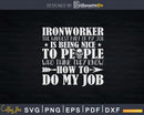 Ironworker Hardest Part Of My Job Svg Png Digital Download
