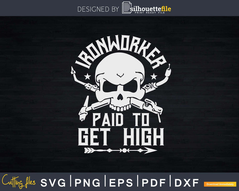 Ironworker Paid To Get High Svg Png Craft Design File