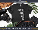 Is My Bike Okay BMX Mountain Dirt Race Png Svg Vector