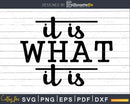 It is What it svg Funny cricut craft cutting File