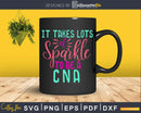 It Takes Lots of Sparkle to be a CNA nurse svg cricut cut