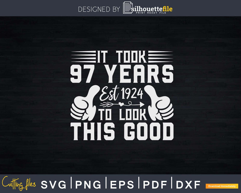 It Took 97 Years To Look This Good Svg Png Dxf Digital