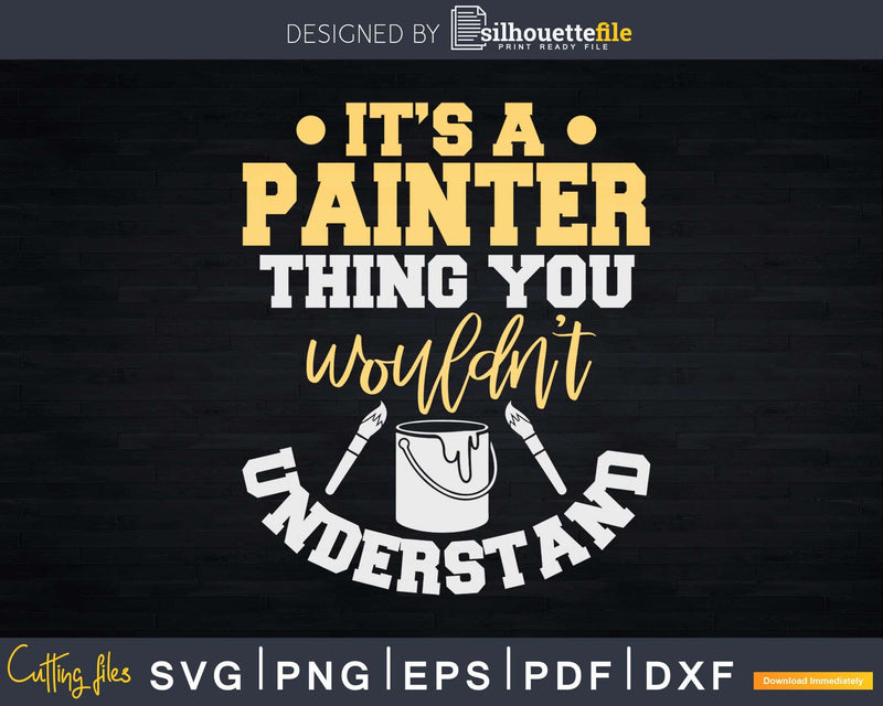 It’s A Painter Thing You Wouldn’t Understand Svg Dxf