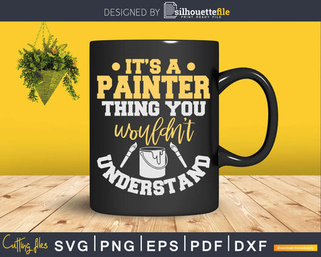 It’s A Painter Thing You Wouldn’t Understand Svg Dxf