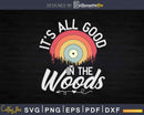 It’s All Good In The Woods Camping Hiking Nature Svg Dxf