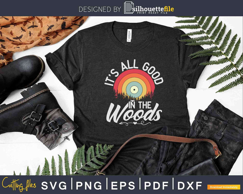 It’s All Good In The Woods Camping Hiking Nature Svg Dxf