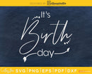 It’s birth day cricut doula svg cut digital files