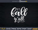 It’s Fall Y’all Thanksgiving Happy Pumpkin Svg Png