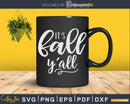It’s Fall Y’all Thanksgiving Happy Pumpkin Svg Png