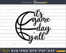 It’s Game Day Y’all Basketball Svg Designs Printable