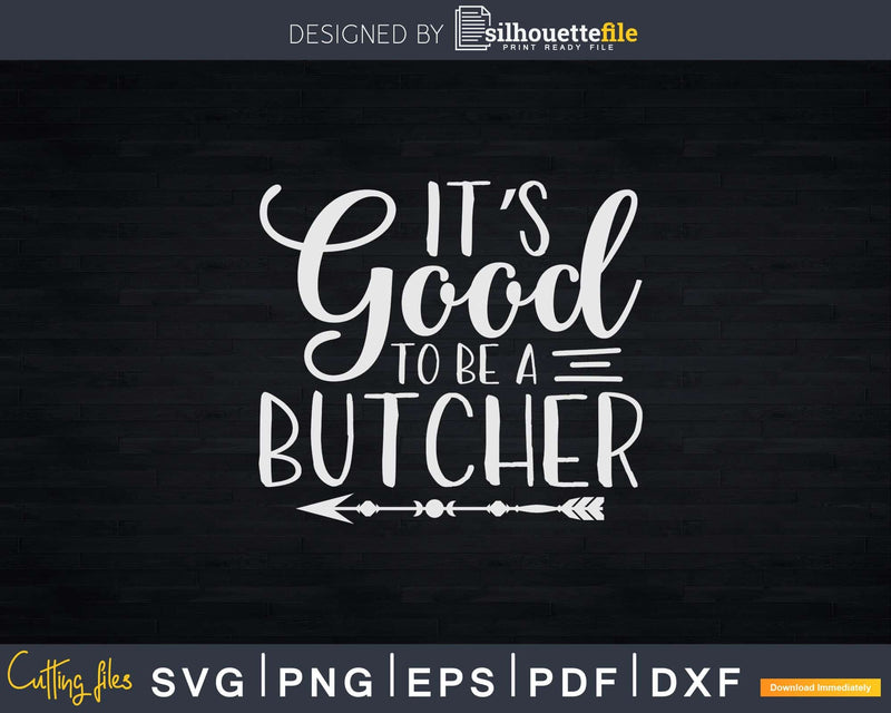 It’s Good To Be A Butcher Svg T-shirt Design