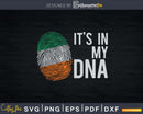 It’s in my DNA Ireland Flag Irish Gift Svg Png Digital Files