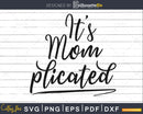It’s Momplicated Svg Mother’s Day Design Cricut Mom Cut