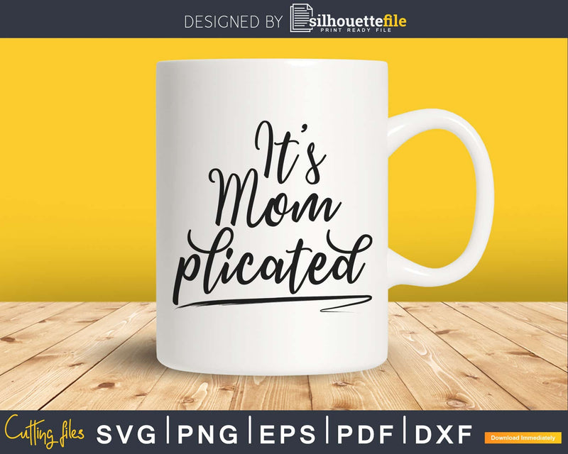 It’s Momplicated Svg Mother’s Day Design Cricut Mom Cut