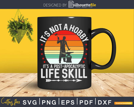 It’s Not A Hobby Funny Forging Forge Blacksmith Svg Png