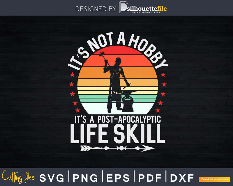 It’s Not A Hobby Funny Forging Forge Blacksmith Svg Png