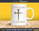 It’s Not A Religion Personal Relationship svg png dxf cut