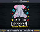 It’s OK To Be Different Elephant Autism Awareness Svg Dxf