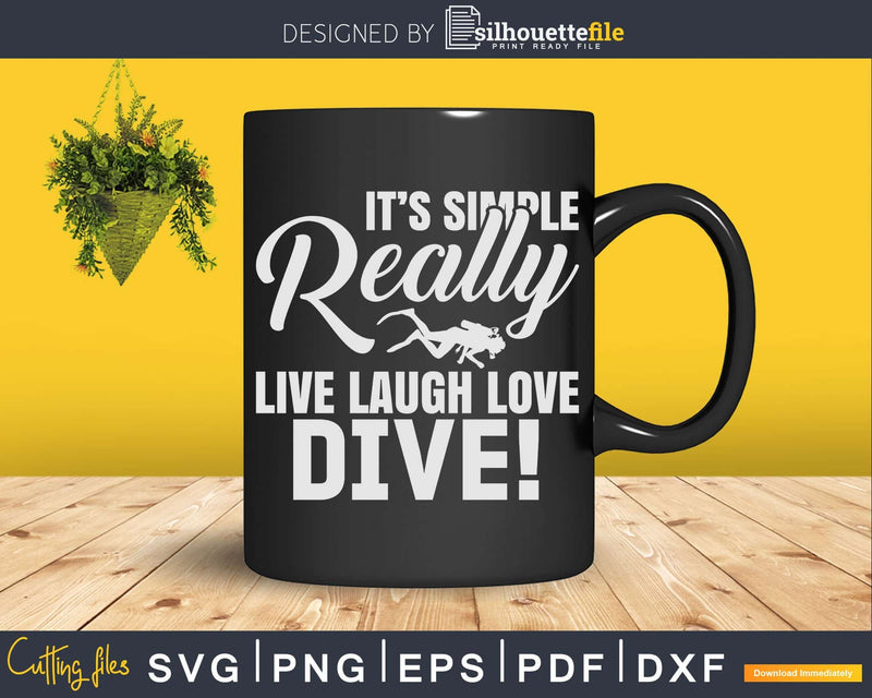 It’s Simple Really Live Laugh Love Dive Svg Png Cricut Files