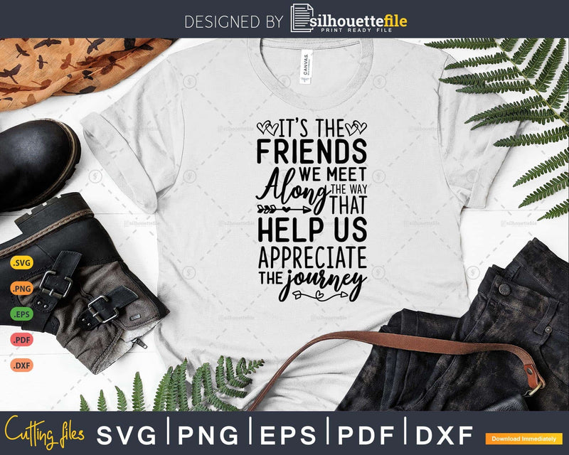 It’s the Friends We Meet Along Way SVG