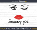 January girl birthday svg winked eye lips for Cricut