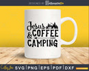 Jesus Coffee and Camping Shirt Funny Saying Quote svg cut