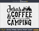 Jesus Coffee and Camping Shirt Funny Saying Quote svg cut