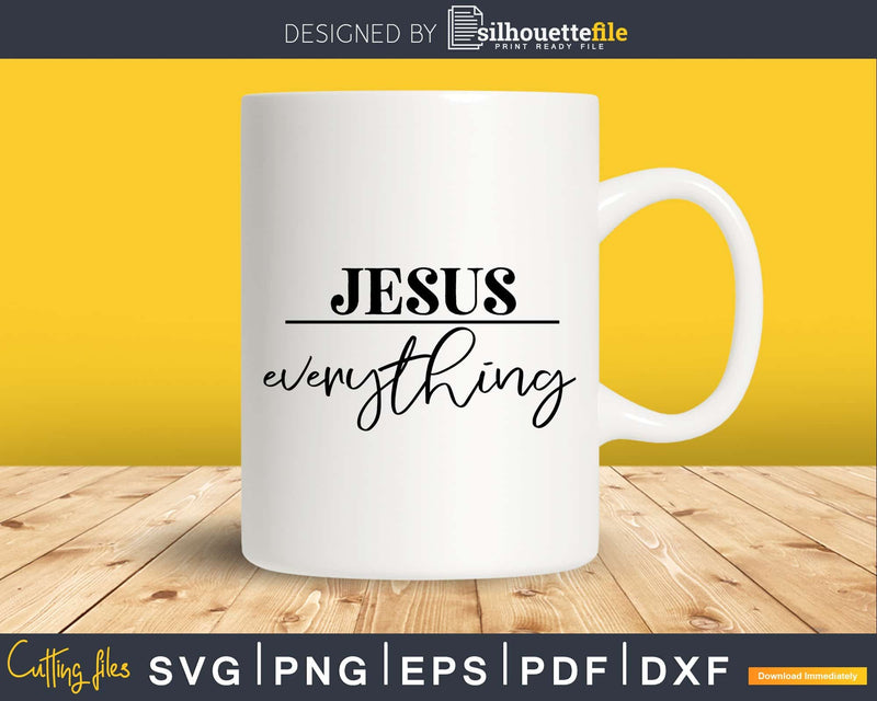 Jesus Everything svg Christian Bible Svg Design Cricut